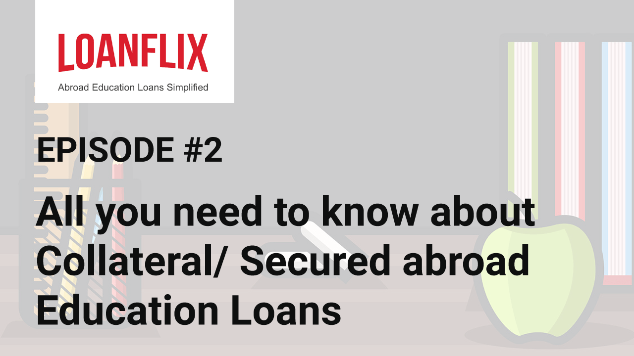 Collateral/ secured education loan for abroad studies