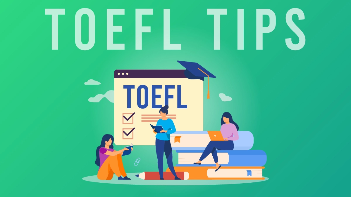 TOEFL Preparation: 11 tips to score good in TOEFL