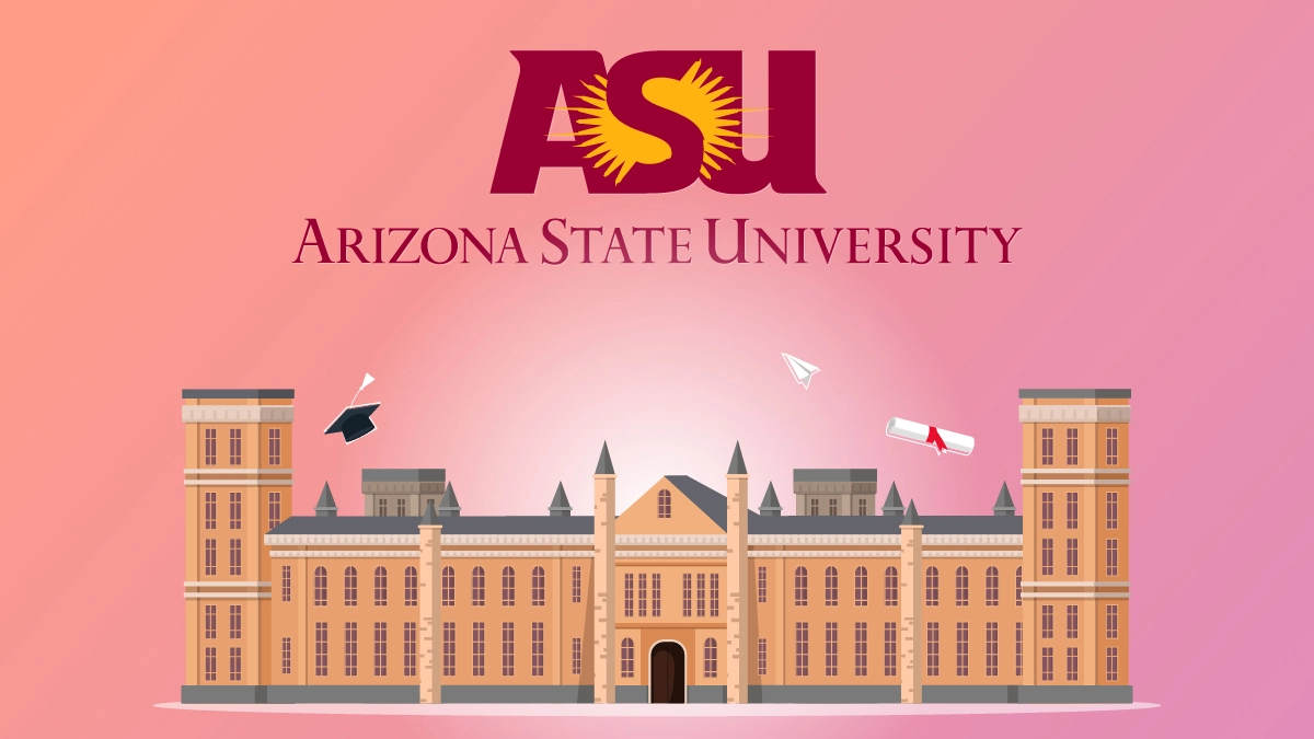 Arizona State University: Admission application, fees and World Ranking