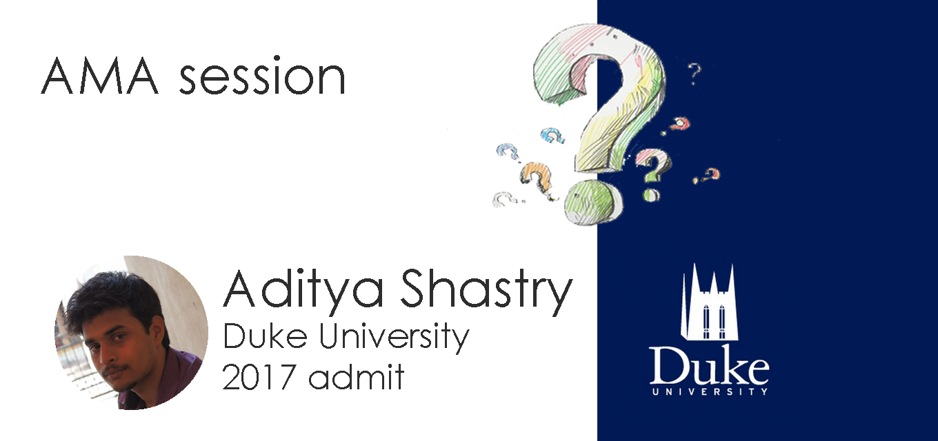 AMA Session with Aditya Shastry (2017 Admit at Duke University)