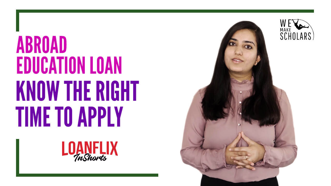 When to Apply For a Study Abroad Education Loan in India?